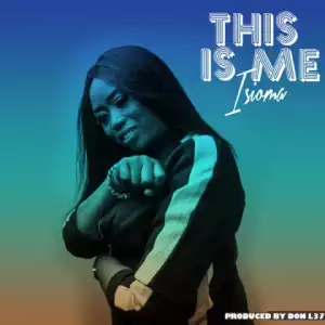 Isioma - This is Me